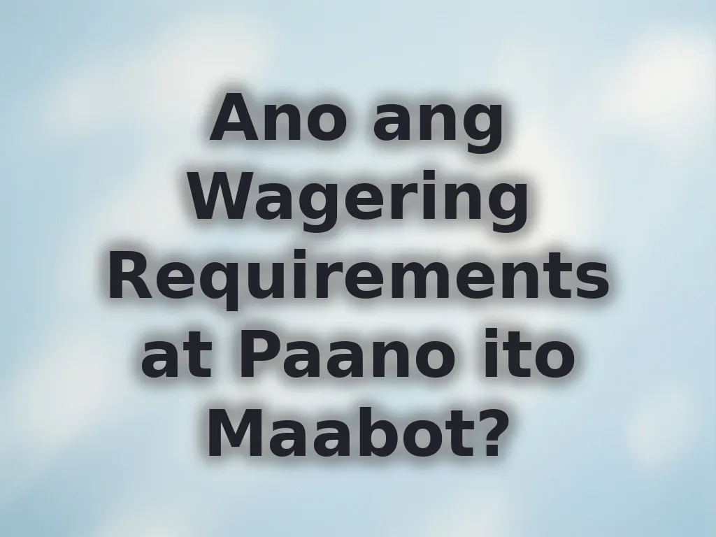Wagering requirements explanation